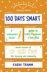 book cover for 100 Days Smart: A kindergarten teacher shares lessons on life, learning, and community during the COVID-19 outbreak in bella Italia, a memoir by Karin Tramm, published by Elva Resa Publishing