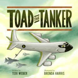 cover for Toad the Tanker by Teri Weber, illustrated by Brenda Harris, published by Elva Resa Publishing, distributed by Military Family Books, Operation AviationTM series, ISBN 979-8-88752-022-3 (HC ENG)
