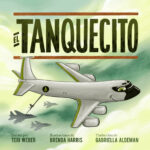 ISBN 979-8-88752-023-0 El Tanquecito escrito por Teri Weber, ilustraciones de Brenda Harris, traducción de Gabriella Aldeman, Elva Resa Publishing, Military Family Books, Operación AviaciónTM