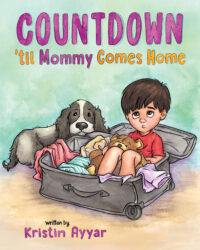 Cover image for ISBN 9798887520308 Countdown 'til Mommy Comes Home written by Kristin Ayyar