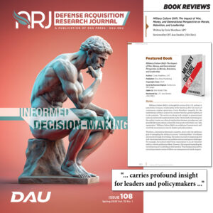 Military Culture Shift: The Impact of War, Money, and Generational Perspective on Morale, Retention, and Leadership by Corie Weathers added to the Defense Acquisition Professional Reading List and reviewed in the Spring 2025 issue of Defense Acquisition Research Journal.