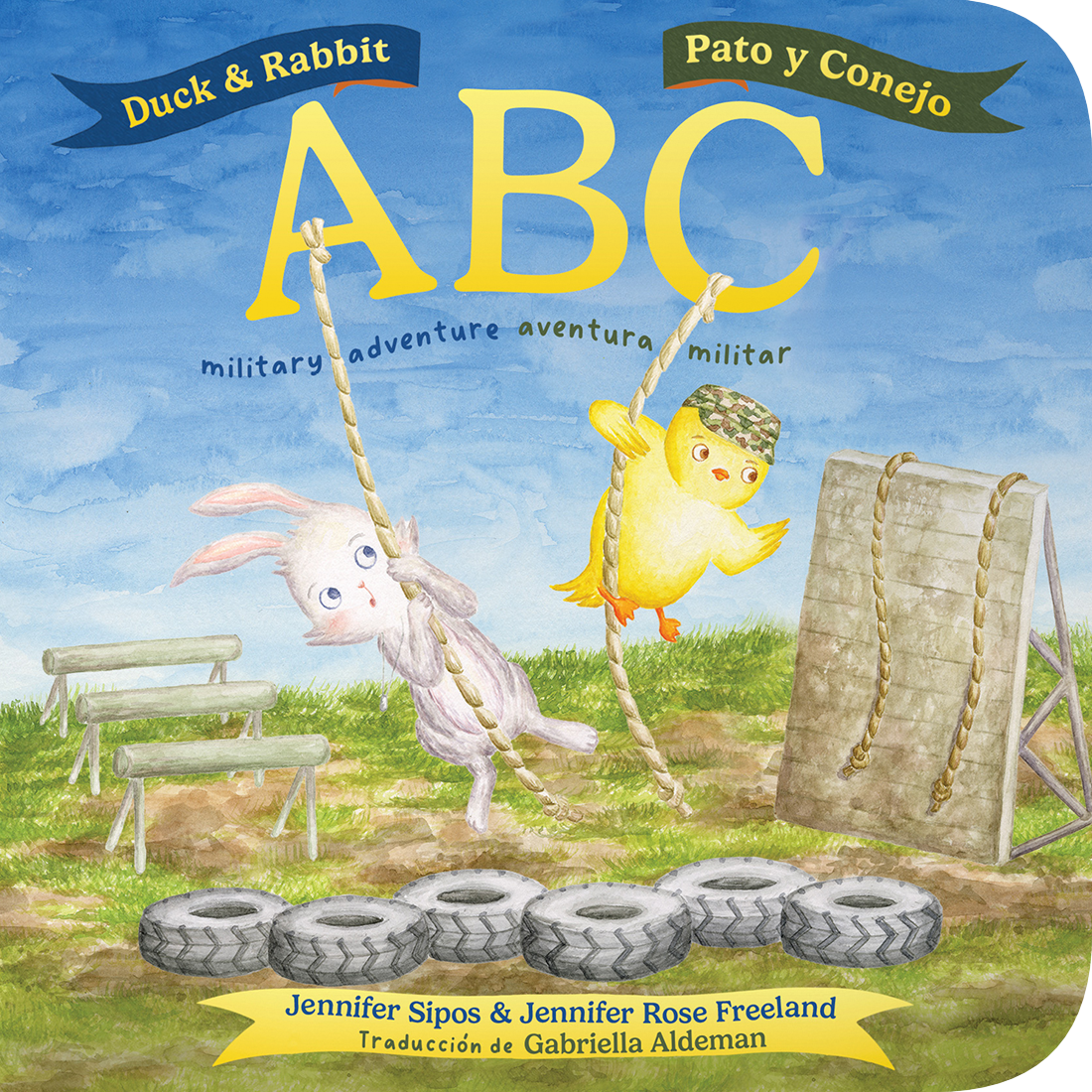 Duck & Rabbit ABC military adventure / Pato y Conejo ABC aventura militar by Jennifer Sipos, Jennifer Rose Freeland, Gabriella Aldeman, published by Elva Resa Publishing