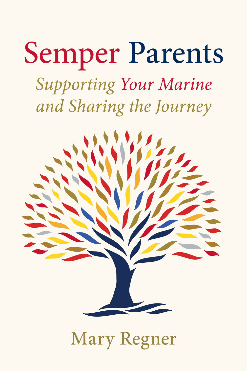 Semper Parents: Supporting Your Marine and Sharing the Journey by Mary Regner
